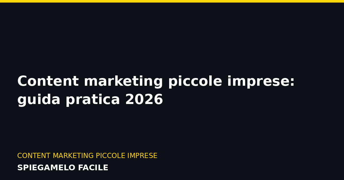 Content marketing piccole imprese: guida pratica 2026